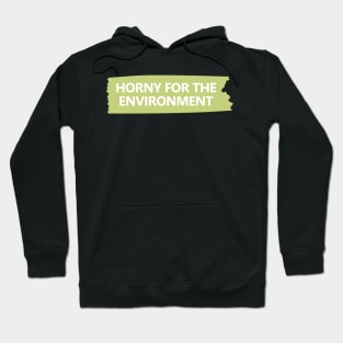 Horny For The Environment Hoodie